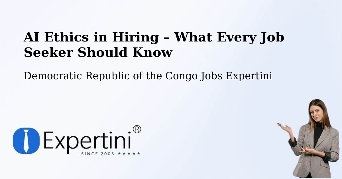 AI Ethics in Recruitment & Hiring – Ilebo - Ilebo, Democratic Republic of the Congo Jobs Expertini