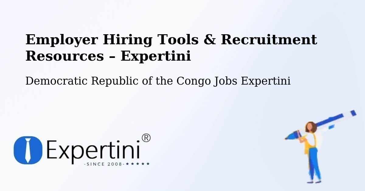Employer Hiring Tools & Recruitment Resources – Ilebo - Ilebo, Democratic Republic of the Congo Jobs Expertini