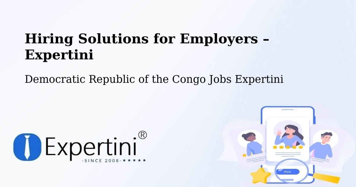 Hiring Solutions for Employers in Ilebo - Ilebo, Democratic Republic of the Congo Jobs Expertini