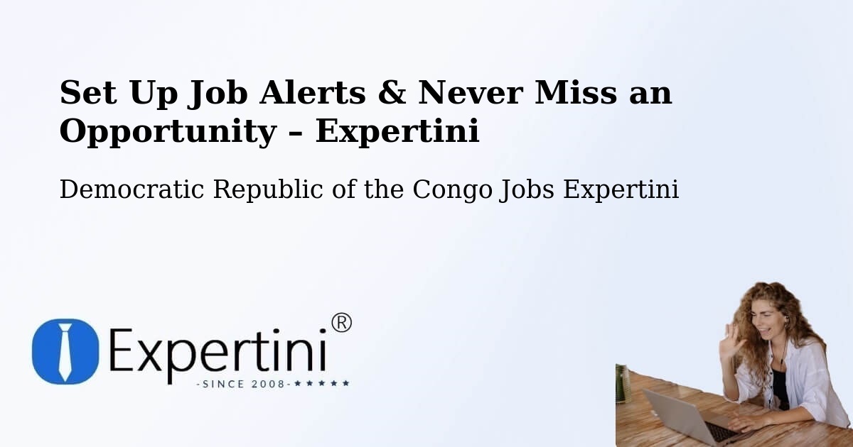 Job Alerts Guide – Get Notified About New Jobs in Ilebo - Ilebo, Democratic Republic of the Congo Jobs Expertini