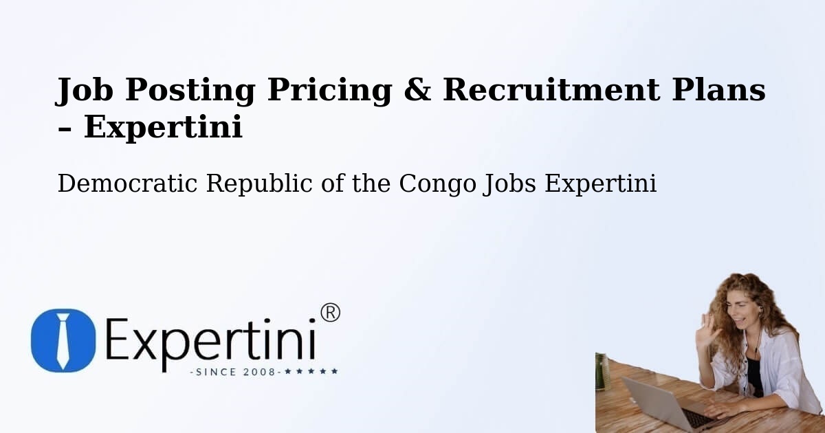 Job Posting Pricing & Recruitment Plans – Ilebo - Ilebo, Democratic Republic of the Congo Jobs Expertini